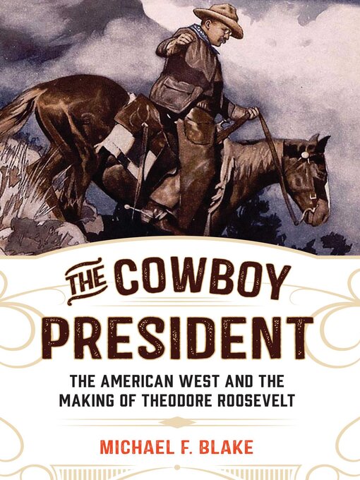 Title details for The Cowboy President by Michael F. Blake - Available